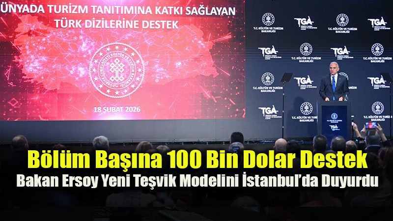 K�lt�r Ve Turizm Bakanl����ndan T�rk Dizilerine Tarihi Te�vik Hamlesi