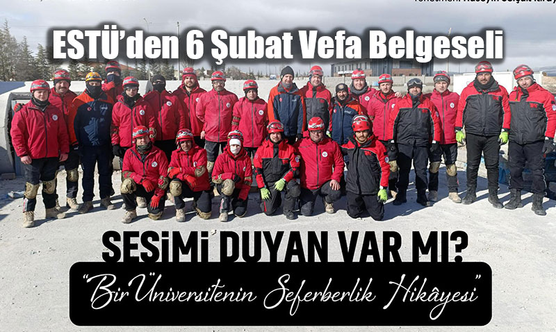 ESTܒden 6 �ubat Vefa Belgeseli: "Sesimi Duyan Var M�?"