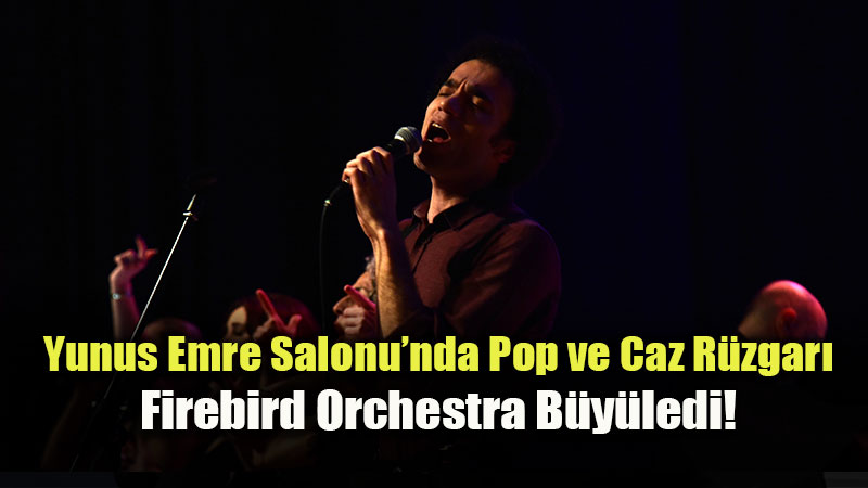 Sanat�n Kalbi Anadolu �niversitesi�nde Att�: Firebird Orchestra�dan Dev Konser