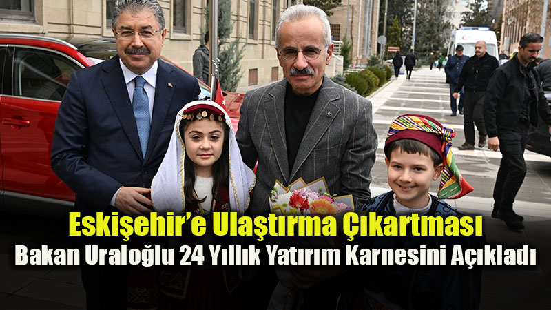 Eski�ehir�in Ula��m Gelece�ine 124,9 Milyar TL�lik �mza