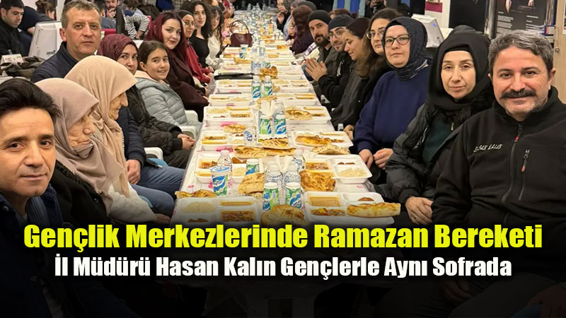 Gen�li�in Enerjisi �ftar Sofras�nda: Eski�ehirli Gen�ler G�n�l Birli�inde Bulu�tu!