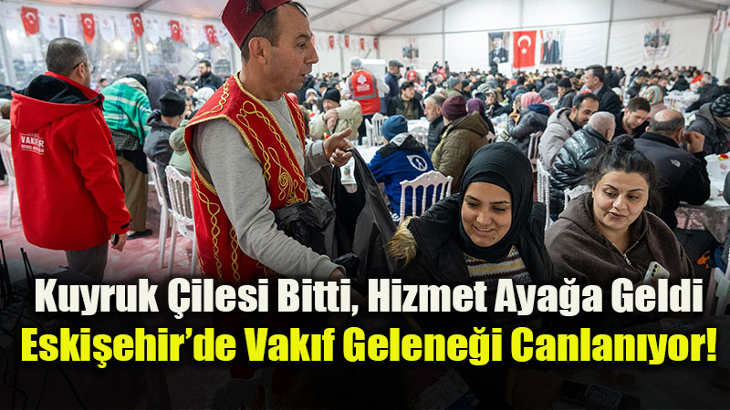 Vak�flar�dan "�nsanca" �ftar Devrimi: Eski�ehir�de Yemek Kuyru�u Tarih Oldu!