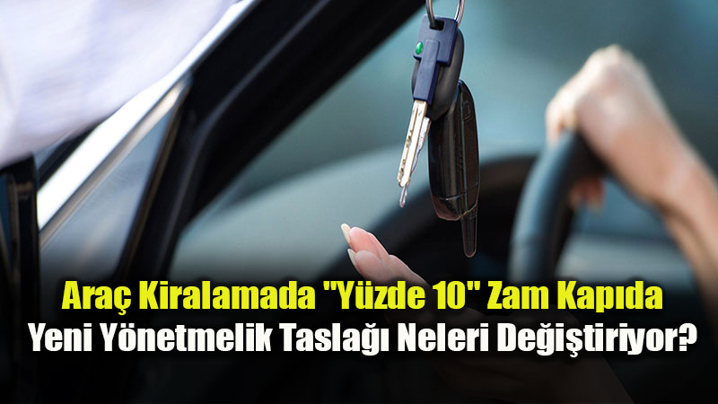 Ara� Kiralama Sekt�r�nde Radikal D�zenleme: Kalite Art�yor, Fiyatlar Y�kseliyor