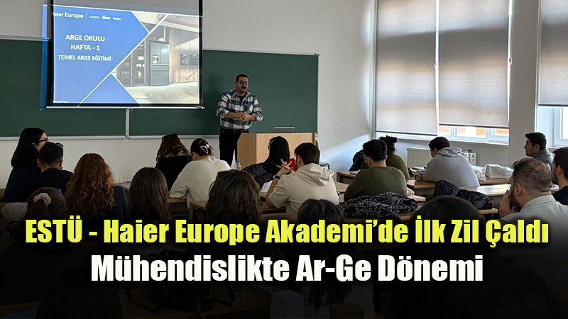 EST� ve Haier�den Gelece�in M�hendislerine "Akademi" Kap�s�