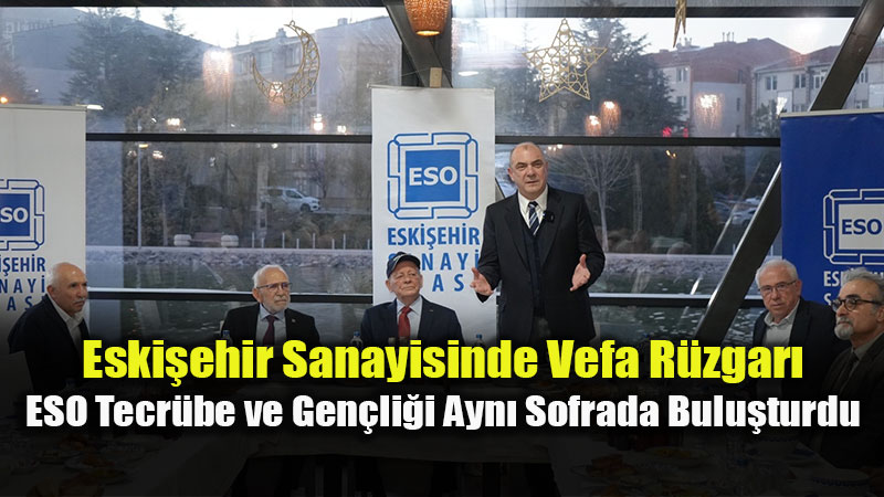 Sanayinin ��narlar� �ftarda Bulu�tu: ESO�dan Anlaml� "Vefa" Program�