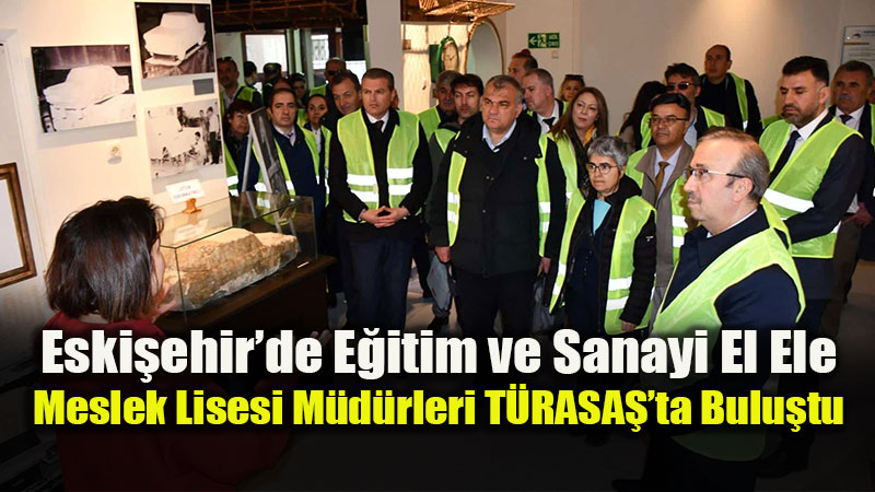 Meslek� E�itimde Sanayi �� Birli�i G��leniyor: E�itimciler T�RASA� Sahas�nda