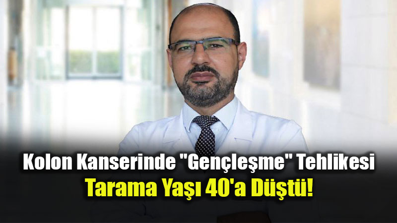 Kolon Kanseri Art�k Gen�lerin de Kap�s�n� �al�yor: Tarama Ya��nda Kritik De�i�iklik
