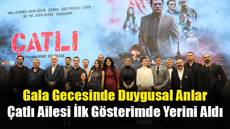 T�rkiye�nin Yak�n Tarihi Beyazperdede: "�atl�" Filminin G�rkemli Galas� Yap�ld�