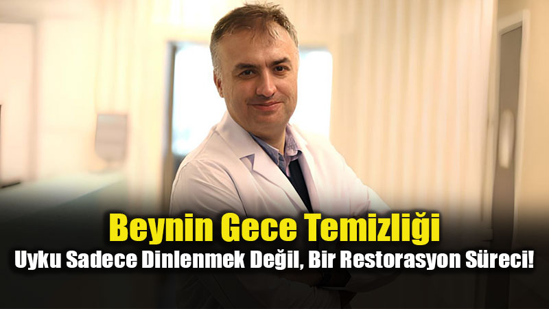 Uyku, Beynin Temizlik ve Restorasyon Modu: Toksik Proteinler Gece Temizleniyor