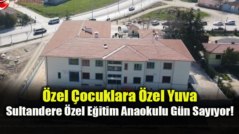 Sultandere�de Geri Say�m: �zel E�itim Anaokulu Kap�lar�n� A��yor!
