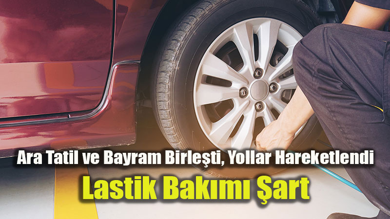 LAS�D�den S�r�c�lere Bayram Muht�ras�: "Lasti�ini Kontrol Etmeden Yola ��kma!"