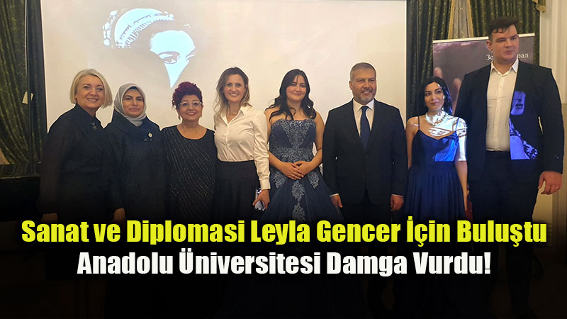 Sanat�n Evrensel El�isi Leyla Gencer: Rusya Ba�konsoloslu�u�nda Dev Anma!