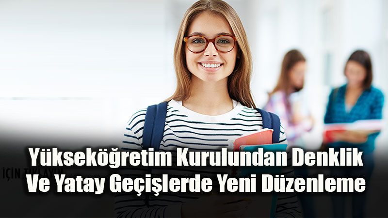 Y�ksek��retim Kurulundan Denklik Ve Yatay Ge�i�lerde Yeni D�zenleme