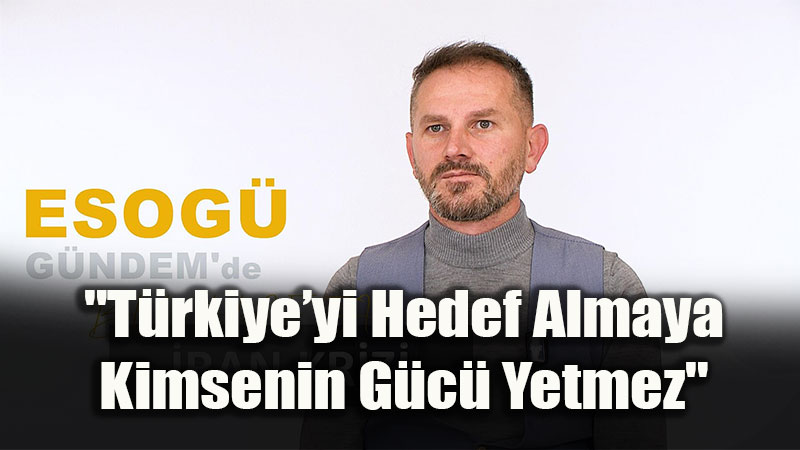 ESOGܒl� Akademisyenden Ortado�u Analizi: "T�rkiye�yi Hedef Almaya Kimsenin G�c� Yetmez"