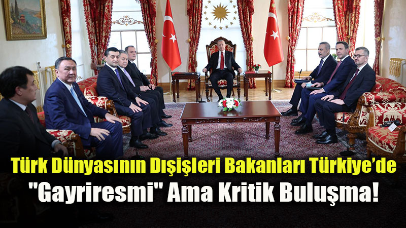 T�rk D�nyas�n�n D��i�leri Bakanlar� T�rkiye�de: "Gayriresmi" Ama Kritik Bulu�ma!