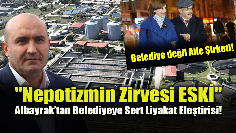 G�rhan Albayrak: "ESKݒde Akraba Kay�rmac�l��� Hizmeti Kilitledi!"