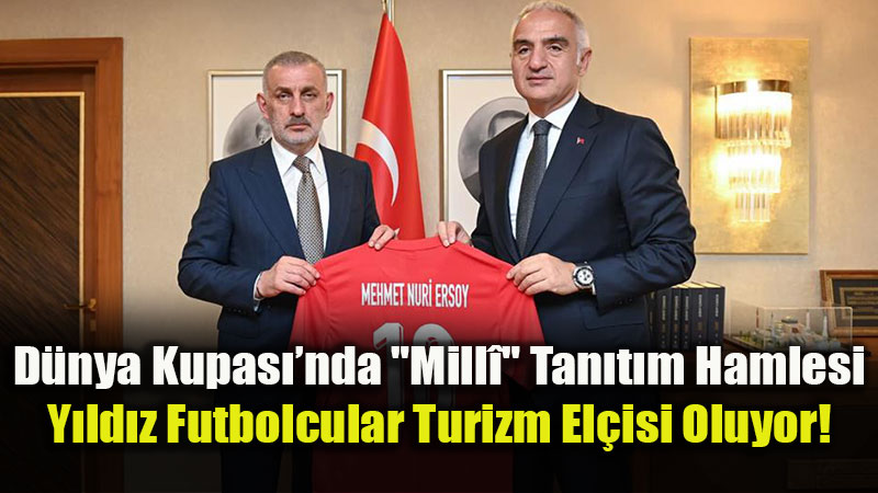 Ye�il Sahalardan Turizme Pas: Mill� Tak�m T�rkiye�nin Vitrini Olacak!