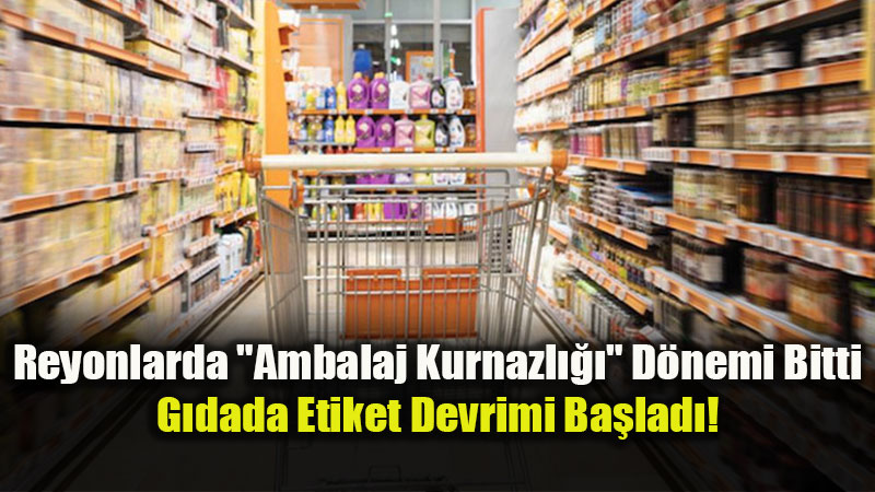 "Do�al" ve "Hakiki" Demek Art�k Yasak! G�da Etiketlerinde S�k� Denetim D�nemi