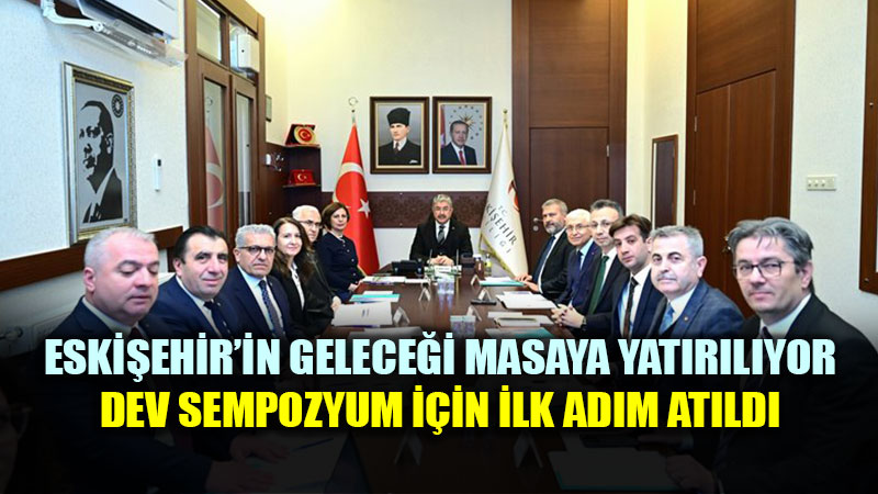 Bilimin I����nda Eski�ehir: �ehrin Her Y�n� Bu Sempozyumda Konu�ulacak