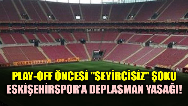 �im�eklere Deplasman Engeli: PFDK�dan Play-off �ncesi K�t� Haber