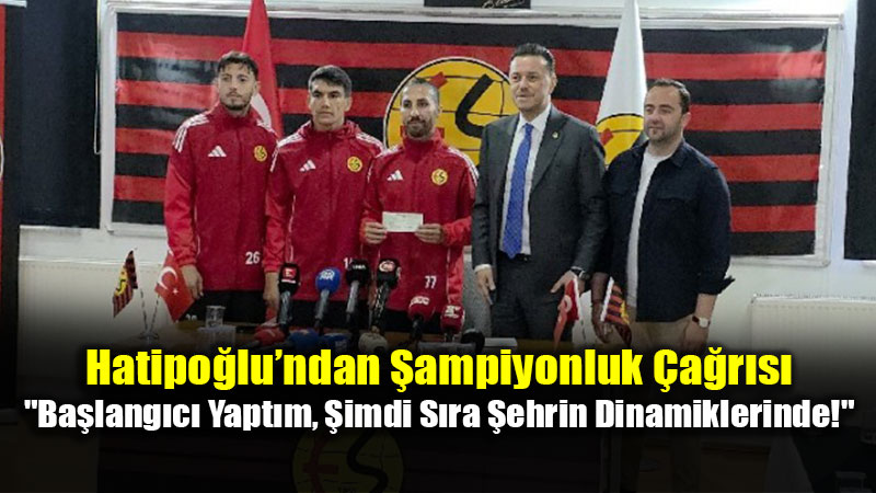�ampiyonluk Yolunda Dev Hamle: Eski�ehirspor�a 5 Milyon TL�lik Can Suyu!