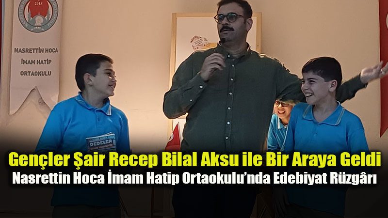 Nasrettin Hoca �mam Hatip Ortaokulu�nda �air-Gen�lik Bulu�mas�
