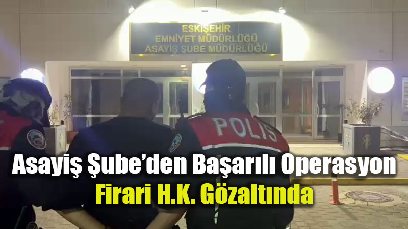 Eski�ehir�de 29 Y�l Kesinle�mi� Hapis Cezas� Bulunan Firari Yakaland�