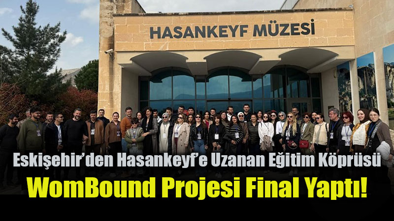 Hasankeyf�te "Dijital S�n�r" Mesaisi: WomBound At�lyesi Ba�ar�yla Tamamland�!