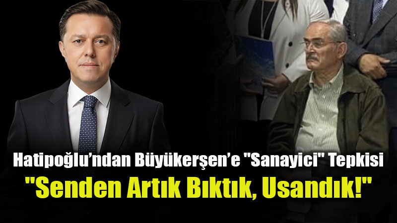 "Bu �ehri Heykeller De�il, Sanayiciler �n�a Etti": Hatipo�lu�ndan B�y�ker�en�e Sert Salvolar!