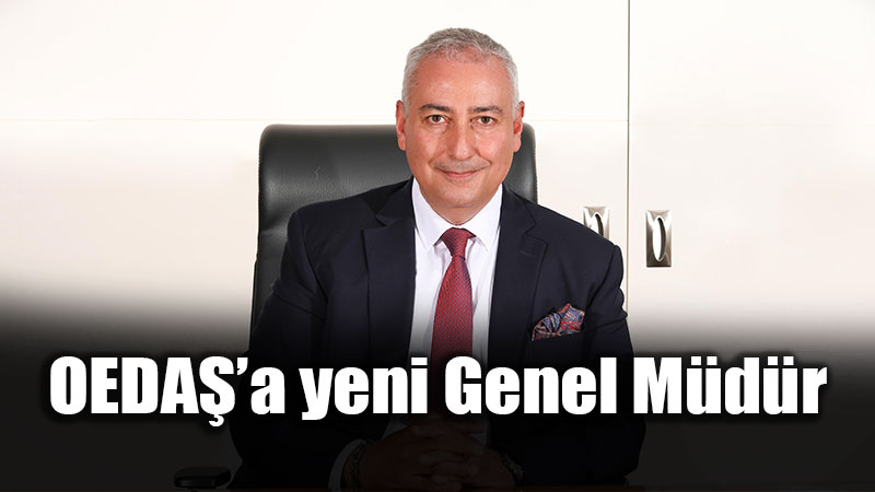 OEDAޒa yeni Genel M�d�r
