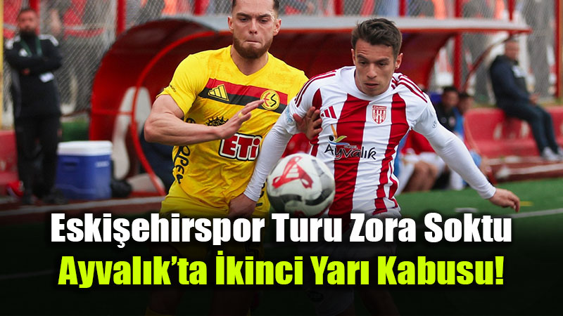 Ayval�k�ta Umutlar K�r�ld�: Eski�ehirspor�un Kaderi Cuma G�n� Belli Olacak!