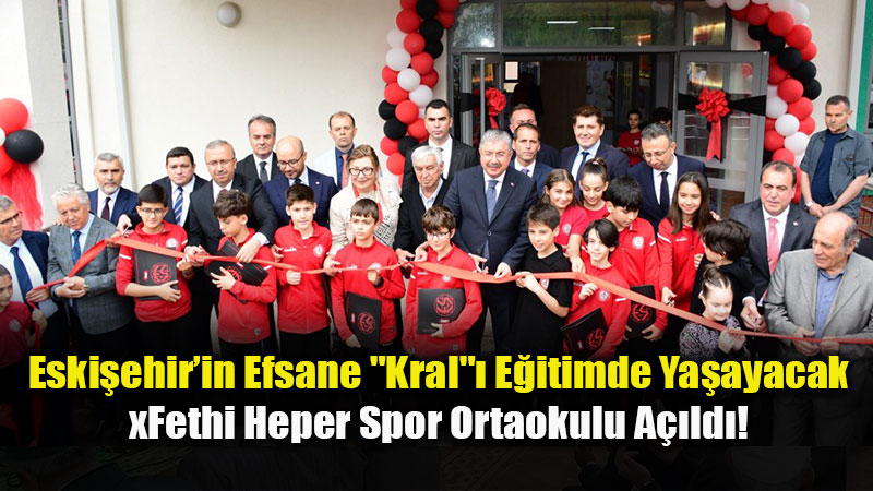 Eski�ehirspor�un 61. Y�l�nda Anlaml� Vefa: Fethi Heper Spor Ortaokulu Hizmete Girdi