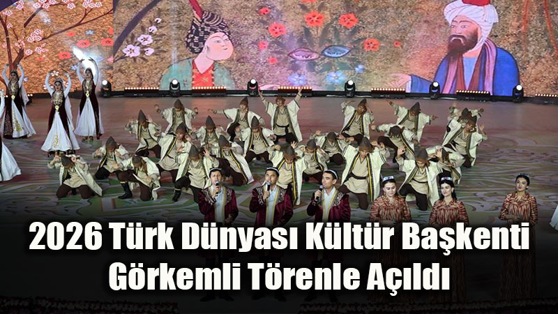 T�rk D�nyas�n�n Kalbi �zbekistan’da At�yor: Andican 2026 Resmen Ba�lad�