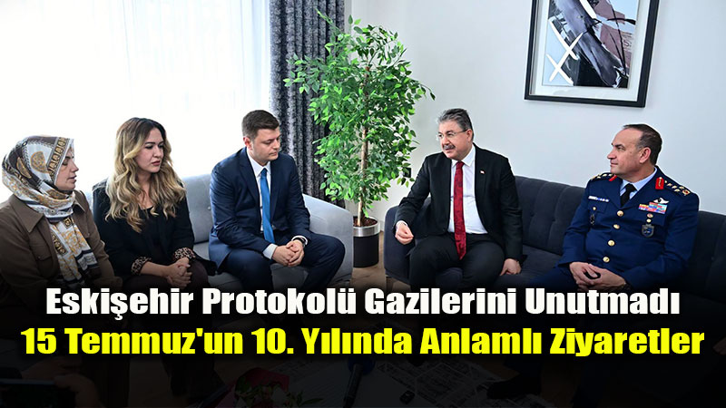 Vali Y�lmaz ve Protokol �yelerinden 15 Temmuz Gazilerine Vefa Ziyareti