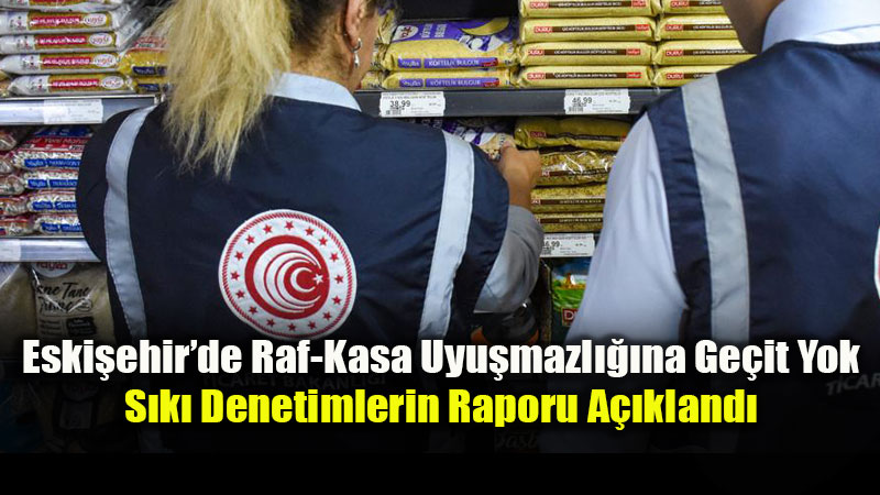 Eski�ehir�de Etiket ve Fiyat Denetimi: Bir Haftada 127 Bin TL Ceza Kesildi