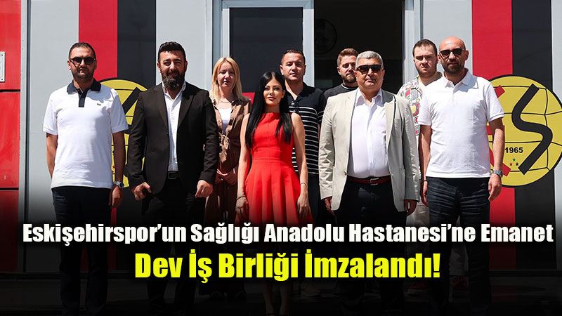 Eski�ehirspor Sa�l��� �zel Anadolu Hastanesi�ne Emanet Etti