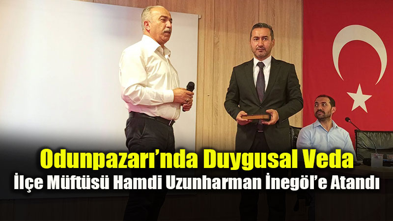 Hamdi Uzunharman�dan Odunpazar��na Veda: �Din Hizmeti Bir Ekip ��idir�
