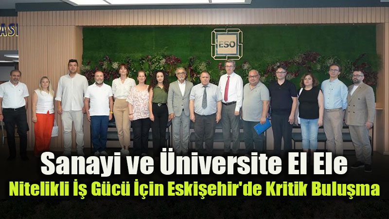 Eski�ehir’de �niversite-Sanayi �� Birli�inde Yeni D�nem