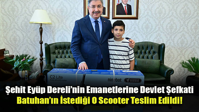 Orman �ehidinin Evlad� Batuhan��n Scooter Hayali Ger�ek Oldu!