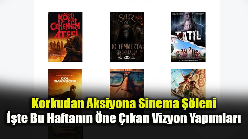 Sinemaseverler Ekran Ba��na: 10 Temmuz�da Vizyona Girecek Yeni Filmler Belli Oldu!
