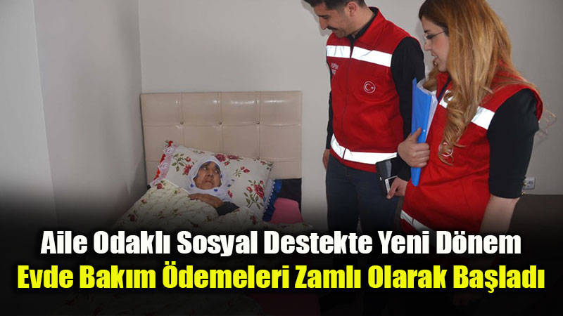 Evde Bak�m Yard�m�nda Art��l� D�nem Ba�lad�: Hesaplara 15 Bin 775 Lira Yat�r�l�yor