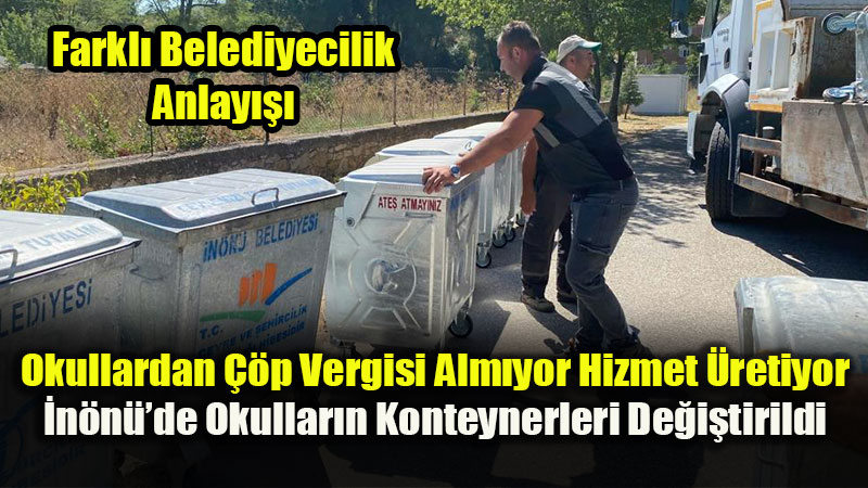İnönü Belediyesi’nden Eğitime Temizlik Desteği: Okul Konteynerleri Yenilendi