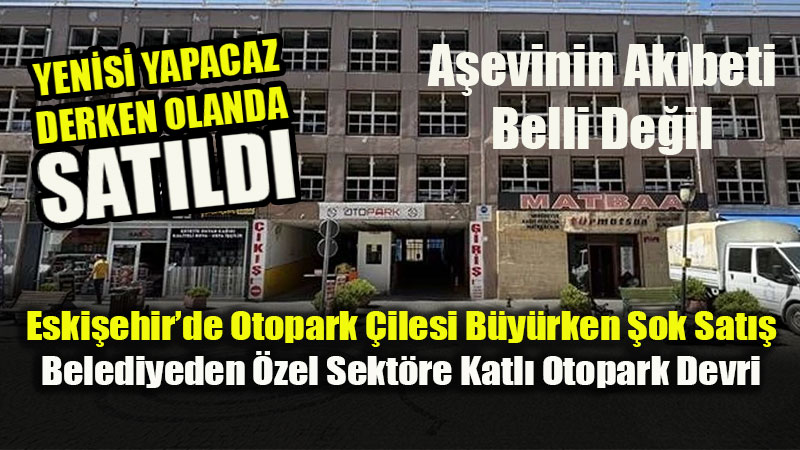 Re�adiye Katl� Otopark� Sat�ld�: A�evi ve D�kkanlar�n Ak�beti Belirsizli�ini Koruyor