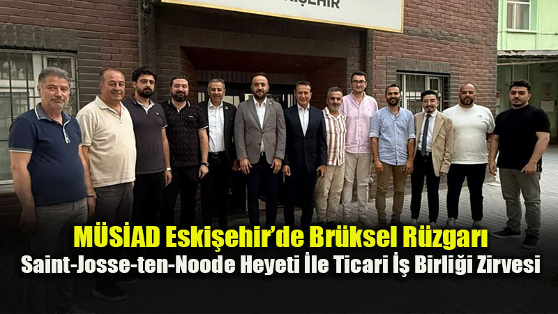 Bel�ika�dan Eski�ehir�e Ticaret K�pr�s�: Belediye Ba�kan� Emir K�r M�S�AD�� Ziyaret Etti