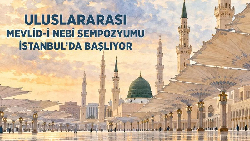 Diyanet�ten �stanbul�da Uluslararas� Dev Zirve: Mevlid-i Nebi Sempozyumu Ba�l�yor