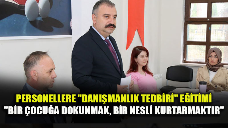 Sosyal Hizmet Personeline "Dan��manl�k Tedbiri" E�itimi