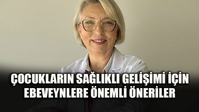 Sa�l�kl� Nesiller ��in B�t�nc�l Yakla��m: Ebeveynlere Hayati Geli�im �nerileri