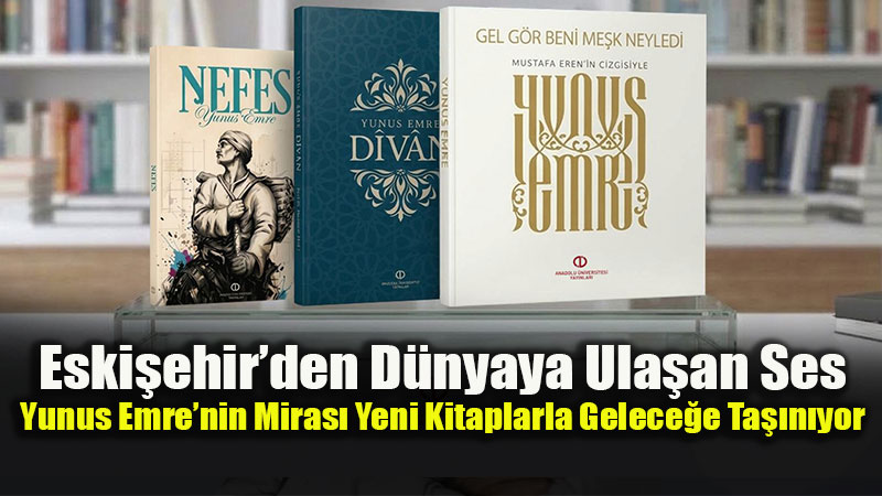 Anadolu �niversitesi Yay�nlar��ndan Yunus Emre K�lliyat�na �� Yeni Dev Eser
