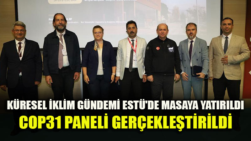 ESTEKFEST 2026 Kapsam�nda "COP31 Paneli" Ger�ekle�tirildi